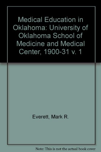 Medical Education in Oklahoma: The University of Oklahoma School of Medicine and Medical Center 1...