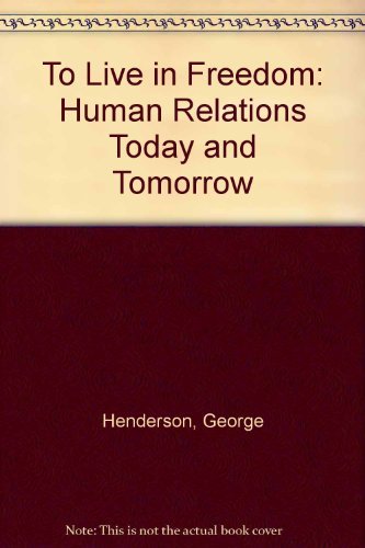 Beispielbild fr To Live in Freedom : Human Relations Today and Tomorrow zum Verkauf von Better World Books