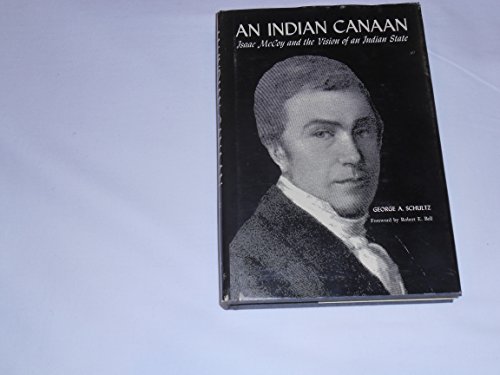 Stock image for AN INDIAN CANAAN : Isaac McCoy and the Vision of an Indian State for sale by Karen Wickliff - Books