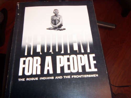 Beispielbild fr Requiem for a People: The Rogue Indians and the Frontiersmen (Civilization of the American Indian (Paperback)) zum Verkauf von Chaparral Books