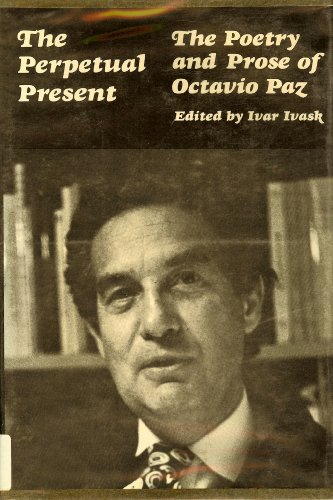 Imagen de archivo de The Perpetual Present : The Poetry and Prose of Octavio Paz a la venta por Better World Books: West