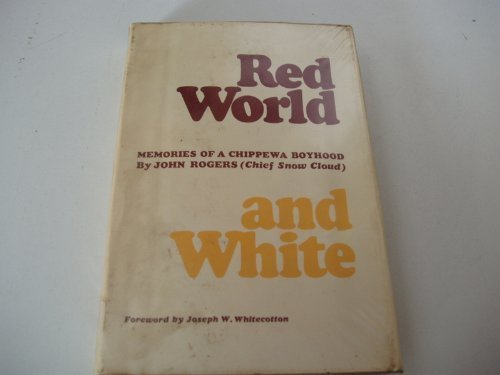 Stock image for RED WORLD AND WHITE: Memories of a Chippewa Boyhood for sale by Russ States