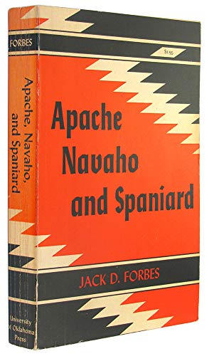 Apache, Navaho, and Spaniard (Civilization of the American Indian Series ; V. 115) (9780806110929) by Forbes, Jack D.