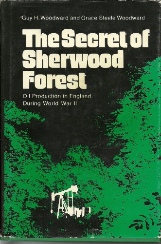 9780806110943: The Secret of Sherwood Forest: Oil Production in England During World War II