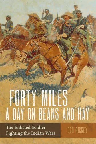 Beispielbild fr Forty Miles a Day on Beans and Hay: The Enlisted Soldier Fighting the Indian Wars zum Verkauf von WorldofBooks