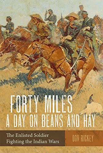 Stock image for Forty Miles a Day on Beans and Hay: The Enlisted Soldier Fighting the Indian Wars for sale by Abacus Bookshop