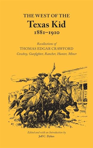 9780806111179: The West of the Texas Kid 1881-1910: Recollections of Thomas Edgar Crawford, Cowboy, Gun Fighter, Rancher, Hunter, Miner (20) (The Western Frontier Library Series)