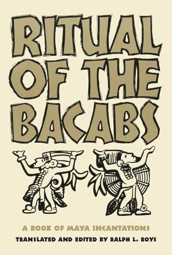 9780806111216: Ritual of the Bacabs: A Book of Maya Incantations: 77 (The Civilization of the American Indian Series)