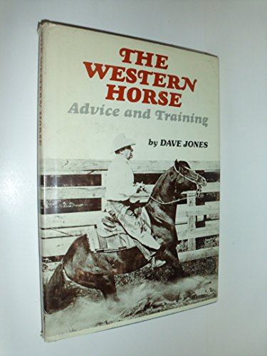 The Western Horse: Advice and Training (9780806111308) by Jones, Dave