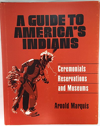 Stock image for A Guide to America's Indians : Ceremonials, Reservations, and Museums for sale by Better World Books