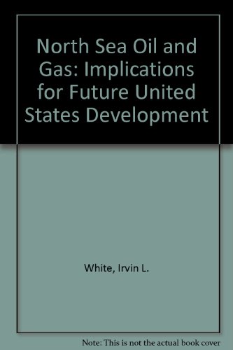 Stock image for North Sea Oil and Gas: Implications for Future United States Development for sale by RWL GROUP  (Booksellers)