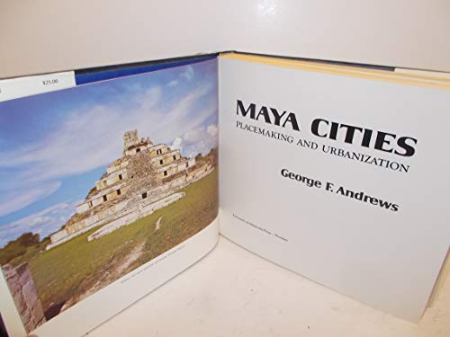 Imagen de archivo de Maya Cities: Placemaking and Urbanization (The Civilization of the American Indian Series, V. 131) a la venta por Hafa Adai Books