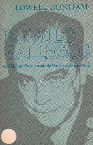 ROMULO GALLEGOS; An Oklahoma encounter and the writing of the last novel