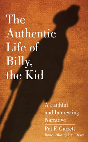 Beispielbild fr The Authentic Life of Billy, the Kid : A Faithful and Interesting Narrative zum Verkauf von Better World Books