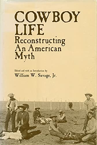 Cowboy Life : Reconstructing an American Myth
