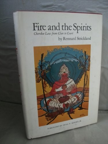 Fire and the Spirits: Cherokee Law from Clan to Court (Civilization of American Indian)