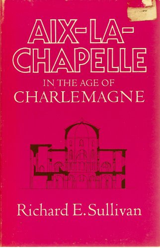 Beispielbild fr Aix-La-Chapelle in the Age of Charlemagne zum Verkauf von Redux Books
