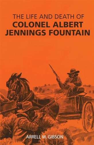 9780806112312: The Life and Death of Colonel Albert Jennings Fountain