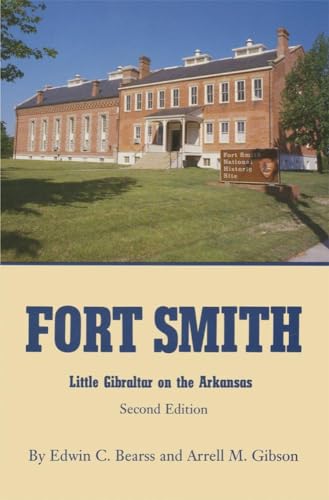 Beispielbild fr Fort Smith: Little Gibraltar on the Arkansas, 2nd edition zum Verkauf von ThriftBooks-Atlanta