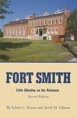 Fort Smith: Little Gibraltar on the Arkansas (9780806112329) by Bearss, Mr. Edwin C; Gibson, Arrell M.