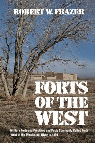 Beispielbild fr Forts of the West: Military Forts and Presidios and Posts Commonly Called Forts West of the Mississippi River to 1898 zum Verkauf von Wonder Book