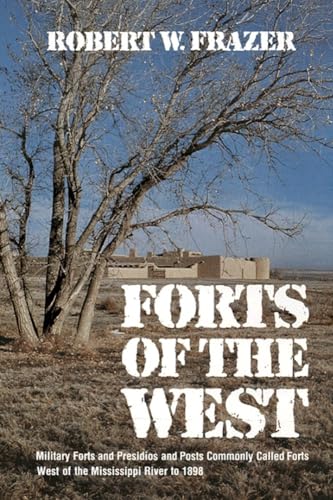 Imagen de archivo de Forts of the West: Military Forts and Presidios and Posts Commonly Called Forts West of the Mississippi River to 1898 a la venta por Wonder Book