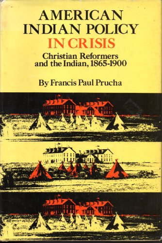 Imagen de archivo de American Indian Policy in Crisis: Christian Reformers and the Indian, 1865-1900 a la venta por Books of the Smoky Mountains