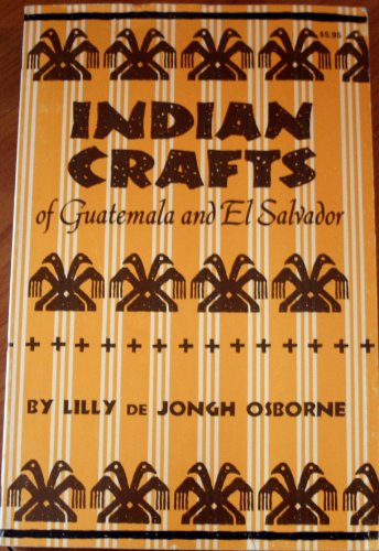 9780806112886: Indian Crafts of Guatemala and El Salvador (Civilization of American Indian S.)