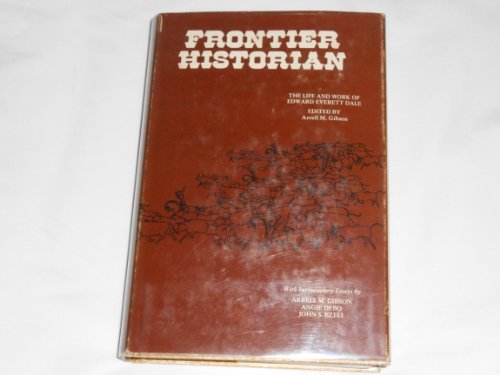 Stock image for Frontier Historian : The Life and Work of Edward Everett Dale for sale by Better World Books: West