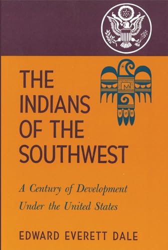 9780806113142: The Indians of the Southwest: A Century of Development Under the United States: 28 (The Civilization of the American Indian Series)