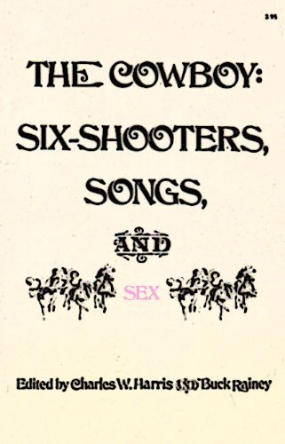 Beispielbild fr THE COWBOY: Six-Shooters, Songs, and Sex. zum Verkauf von HPB-Diamond