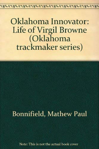 Oklahoma Innovator : The Life of Virgil Browne (Oklahoma Trackmaker Series)