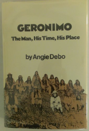 Stock image for Geronimo : The Man, His Time, His Place for sale by Better World Books: West