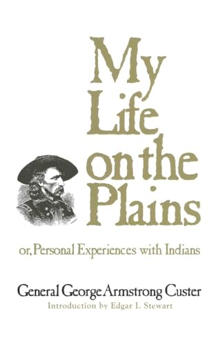 Stock image for My Life on the Plains: or, Personal Experiences with Indians: 52 (The Western Frontier Library Series) for sale by WorldofBooks