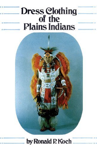 Beispielbild fr Dress Clothing of the Plains Indians (The Civilization of the American Indian Series, 140) zum Verkauf von Powell's Bookstores Chicago, ABAA