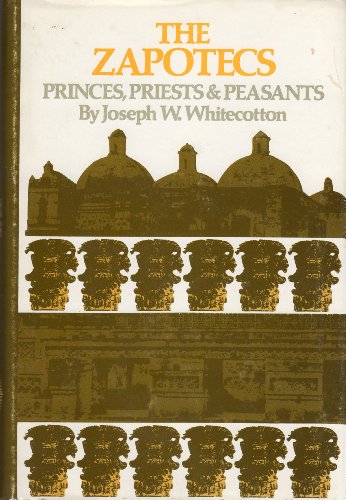 Beispielbild fr The Zapotecs; Princes, Priests, and Peasants zum Verkauf von Argosy Book Store, ABAA, ILAB