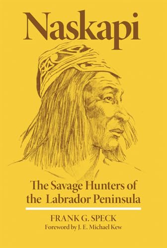 Stock image for NASKAPI: The Savage Hunters of the Labrador Peninsula for sale by North Country Books
