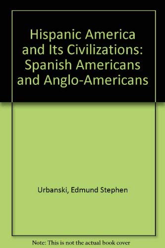 Stock image for Hispanic America and Its Civilizations: Spanish Americans and Anglo-Americans (English and Spanish Edition) for sale by Discover Books