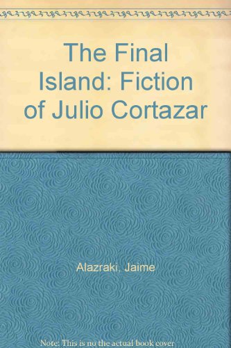 Beispielbild fr The Final Island: The Fiction of Julio Cortázar zum Verkauf von Books From California