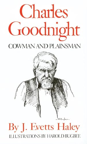 Beispielbild fr Charles Goodnight: Cowman and Plainsman zum Verkauf von Friends of  Pima County Public Library