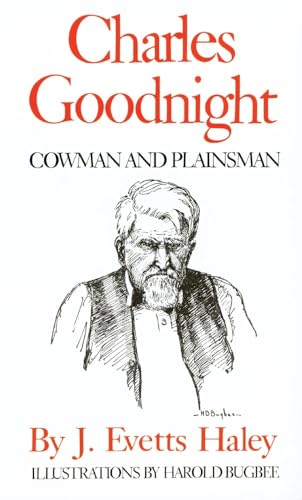 Imagen de archivo de Charles Goodnight: Cowman and Plainsman a la venta por Friends of  Pima County Public Library