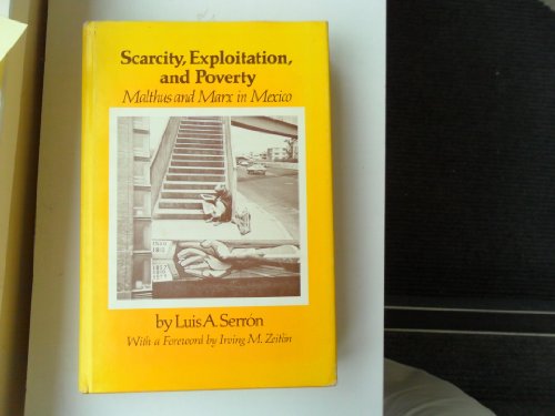 Beispielbild fr Scarcity, Exploitation, and Poverty : Malthus and Marx in Mexico zum Verkauf von Better World Books