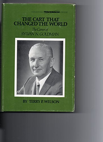 9780806114965: Cart That Changed the World: Career of Sylvan N. Goldman