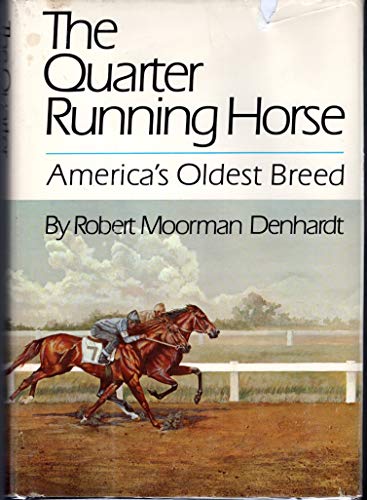 Beispielbild fr The Quarter Running Horse : America's Oldest Breed zum Verkauf von Better World Books