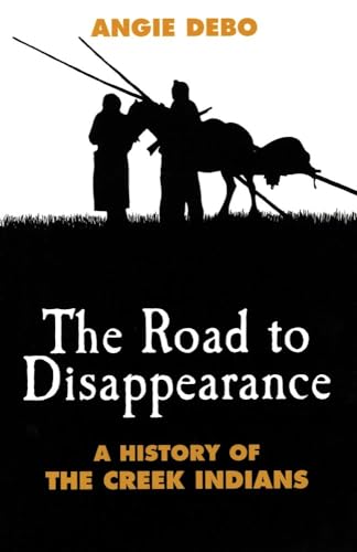 Beispielbild fr The Road to Disappearance: A History of the Creek Indians (The Civilization of the American Indian Series) zum Verkauf von HPB-Emerald