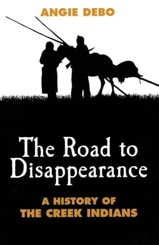 9780806115320: Road to Disappearance: A History of the Creek Indians: 22 (The Civilization of the American Indian Series)