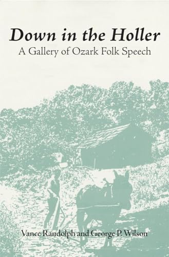 Imagen de archivo de Down in the Holler: A Gallery of Ozark Folk Speech a la venta por Irish Booksellers