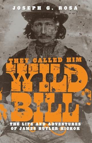 Imagen de archivo de They Called Him Wild Bill: The Life and Adventures of James Butler Hickok a la venta por ThriftBooks-Dallas