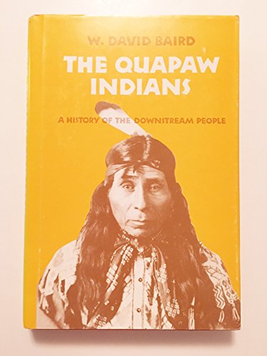 The Quapaw Indians: A History of the Downstream People (9780806115429) by Baird, W. David