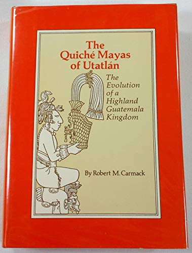 Imagen de archivo de The Quiche Mayas of Utatlan: The Evolution of a Highland Guatemala Kingdom (Civilization of the American Indian Series) a la venta por M & M Books